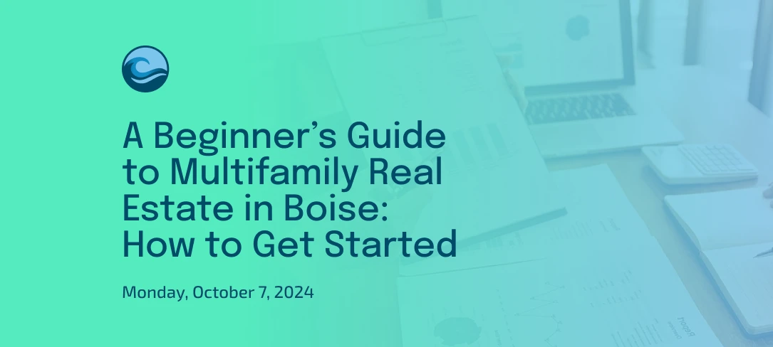 A Beginner’s Guide to Multifamily Real Estate in Boise: How to Get Started