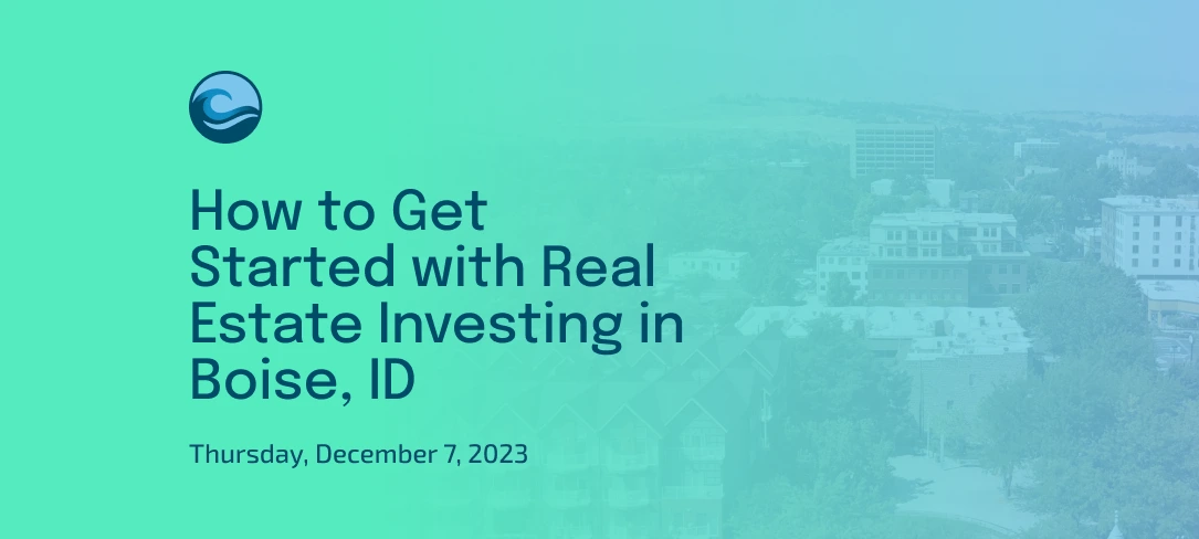 How to Get Started with Real Estate Investing in Boise, ID