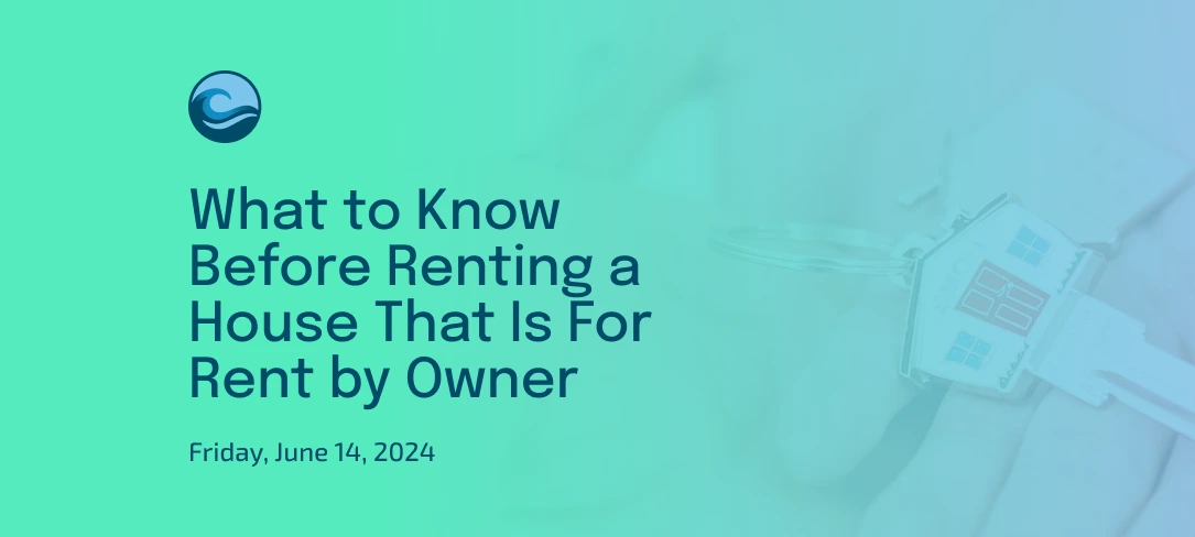 What to Know Before Renting a House That Is For Rent by Owner